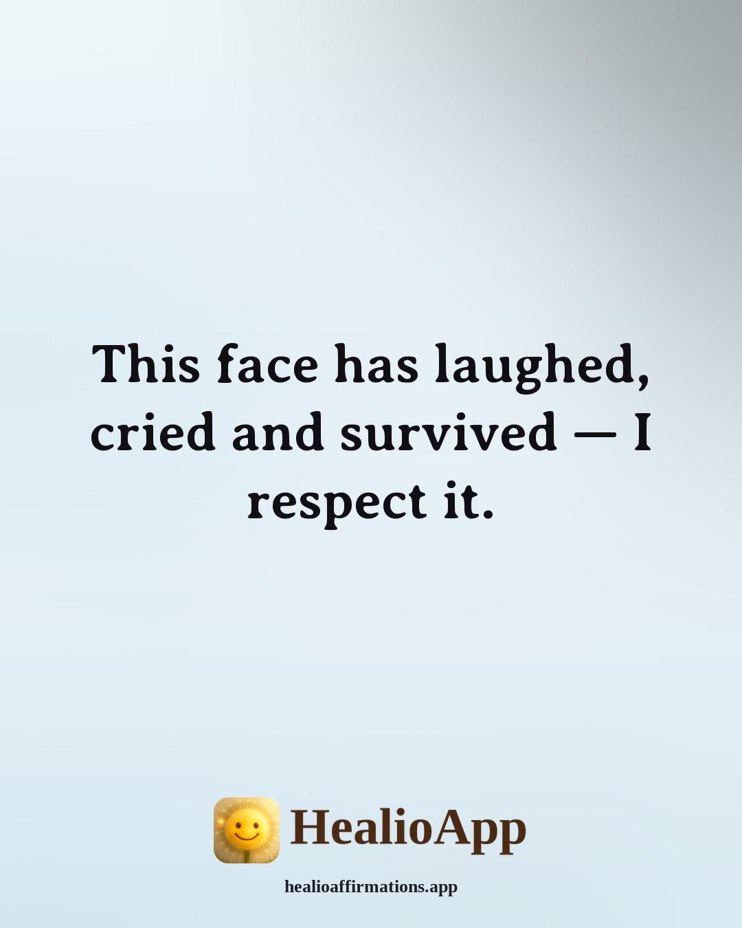Mirror affirmation: This face has laughed, cried and survived — I respect it. — Healio
