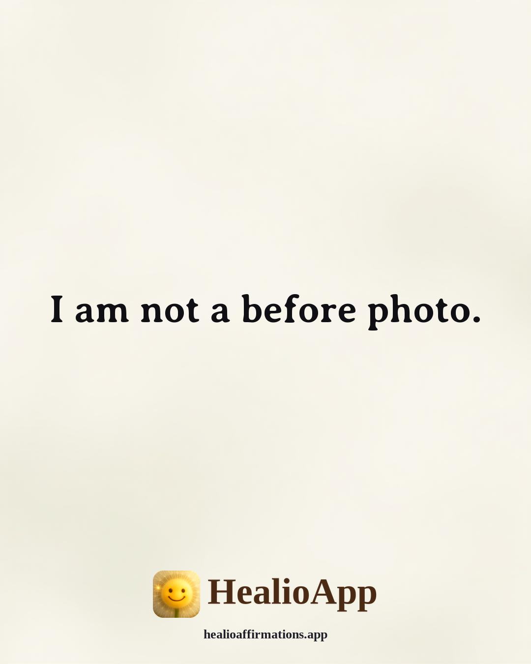 Mirror affirmation: I am not a before photo. — Healio