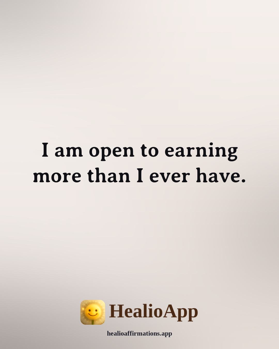Money affirmation: I am open to earning more than I ever have. — Healio