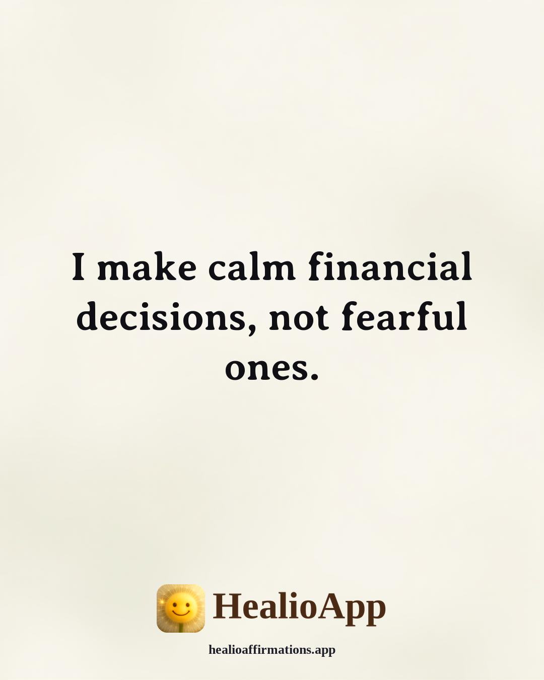 Money affirmation: I make calm financial decisions, not fearful ones. — Healio