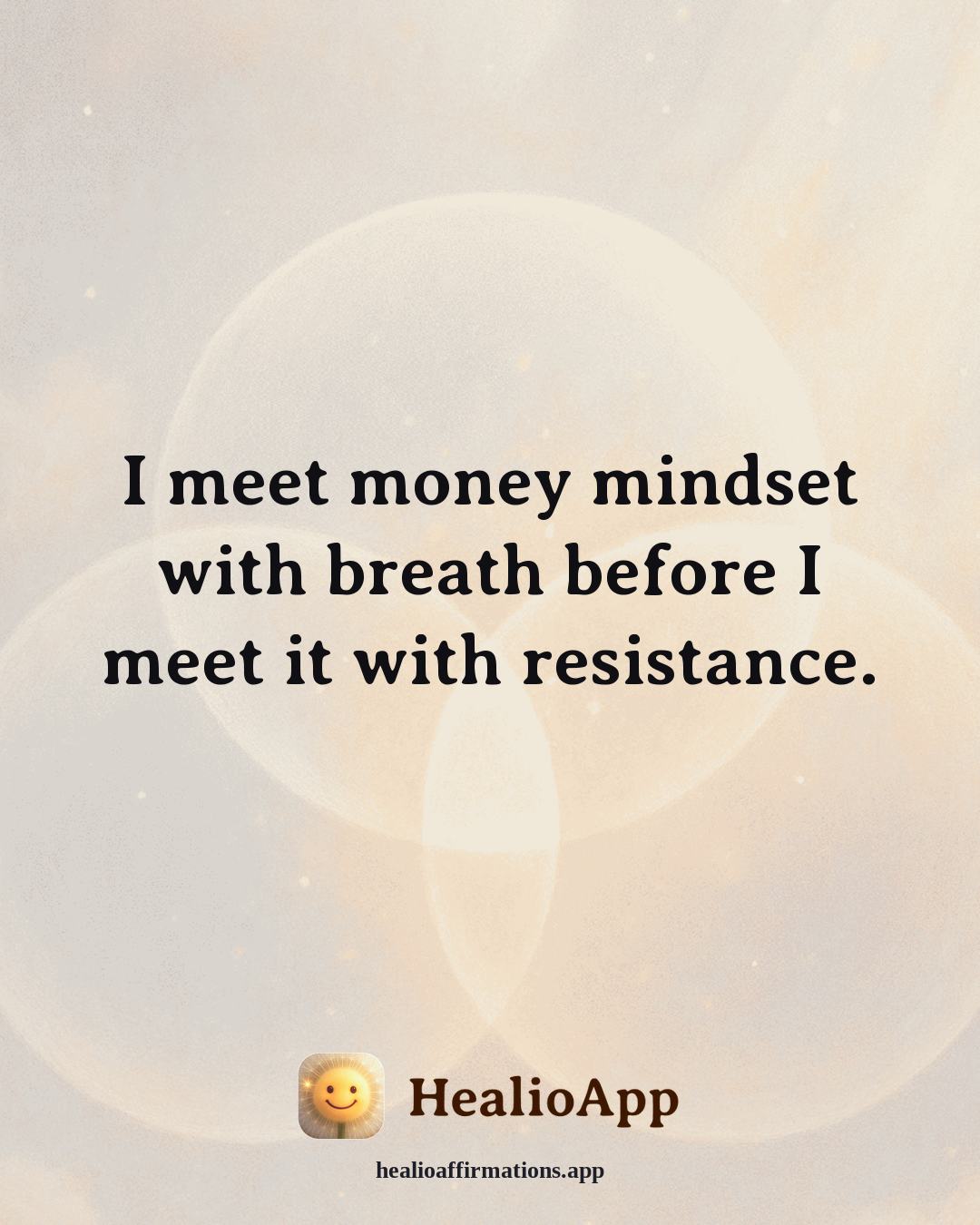 Money Mindset affirmation: I meet money mindset with breath before I meet it with resistance. — Healio