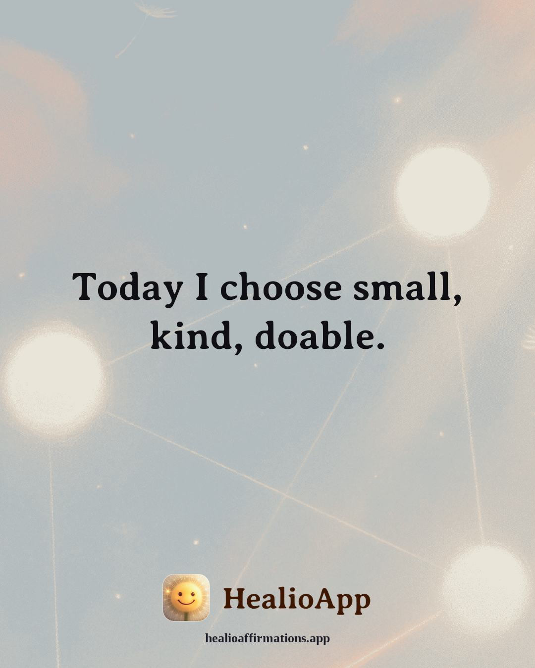 Money Mindset affirmation: Today I choose small, kind, doable. — Healio