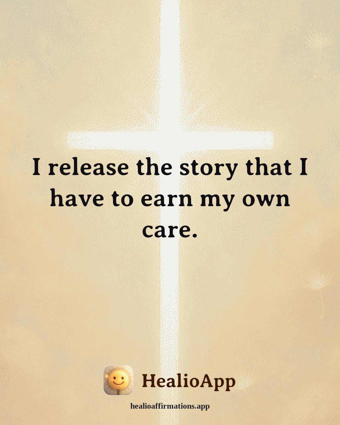 Money Mindset affirmation: I release the story that I have to earn my own care. — Healio