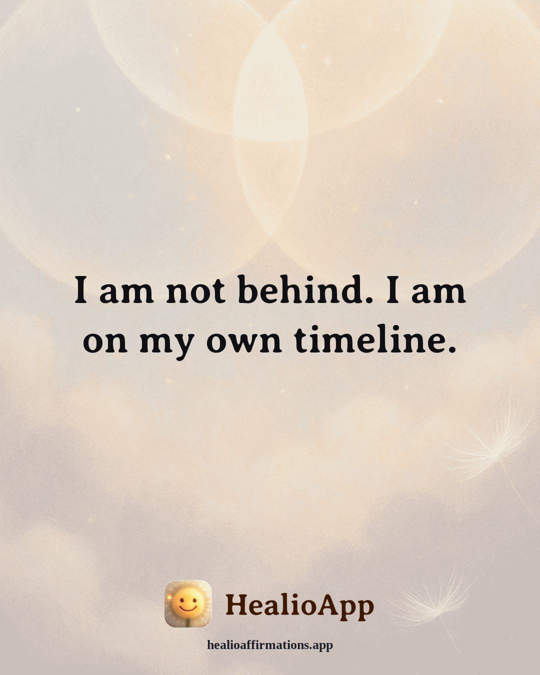 Money Mindset affirmation: I am not behind. I am on my own timeline. — Healio