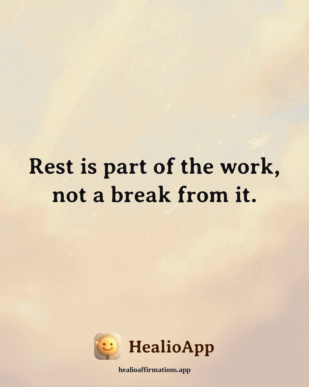 Money Mindset affirmation: Rest is part of the work, not a break from it. — Healio