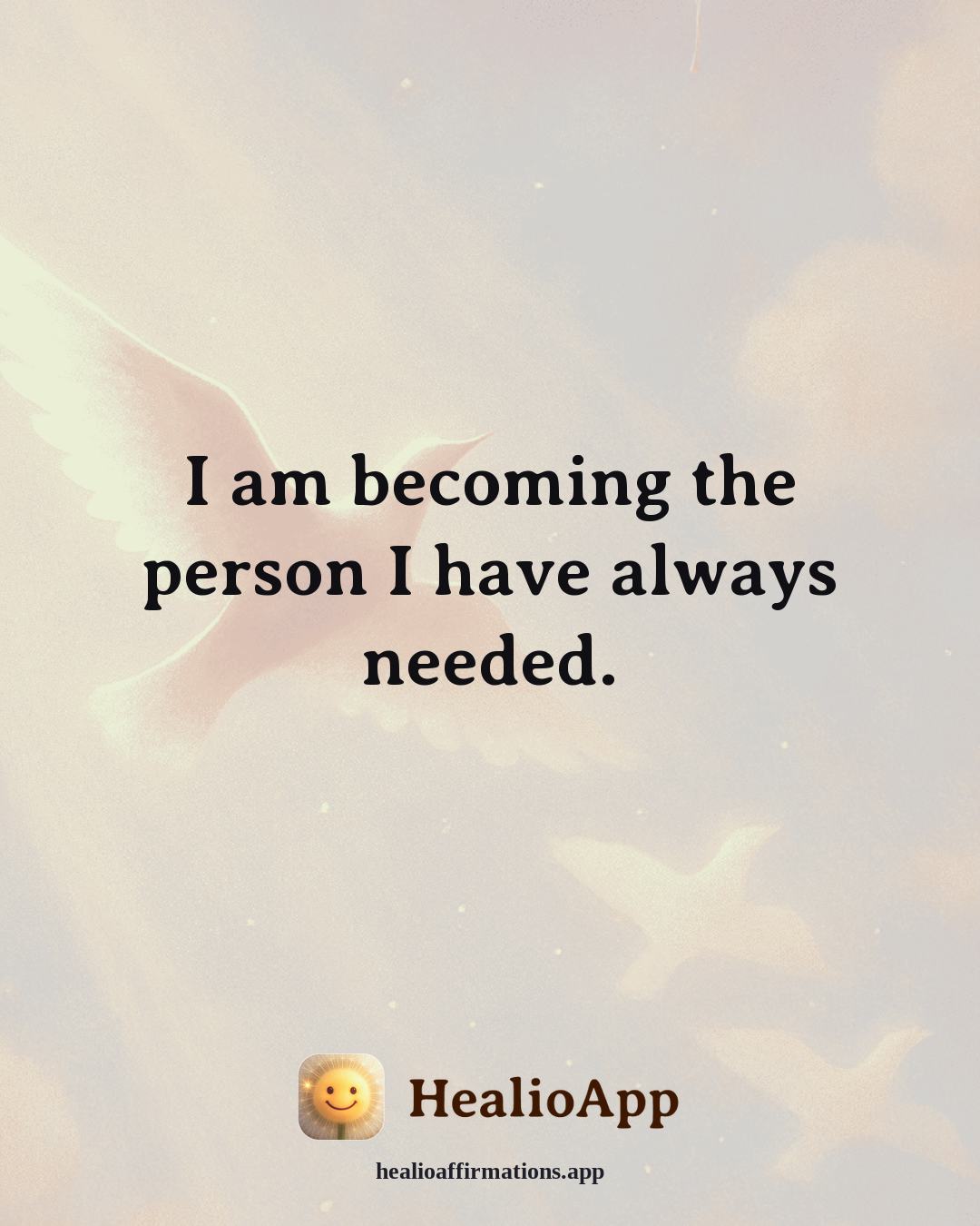Money Mindset affirmation: I am becoming the person I have always needed. — Healio