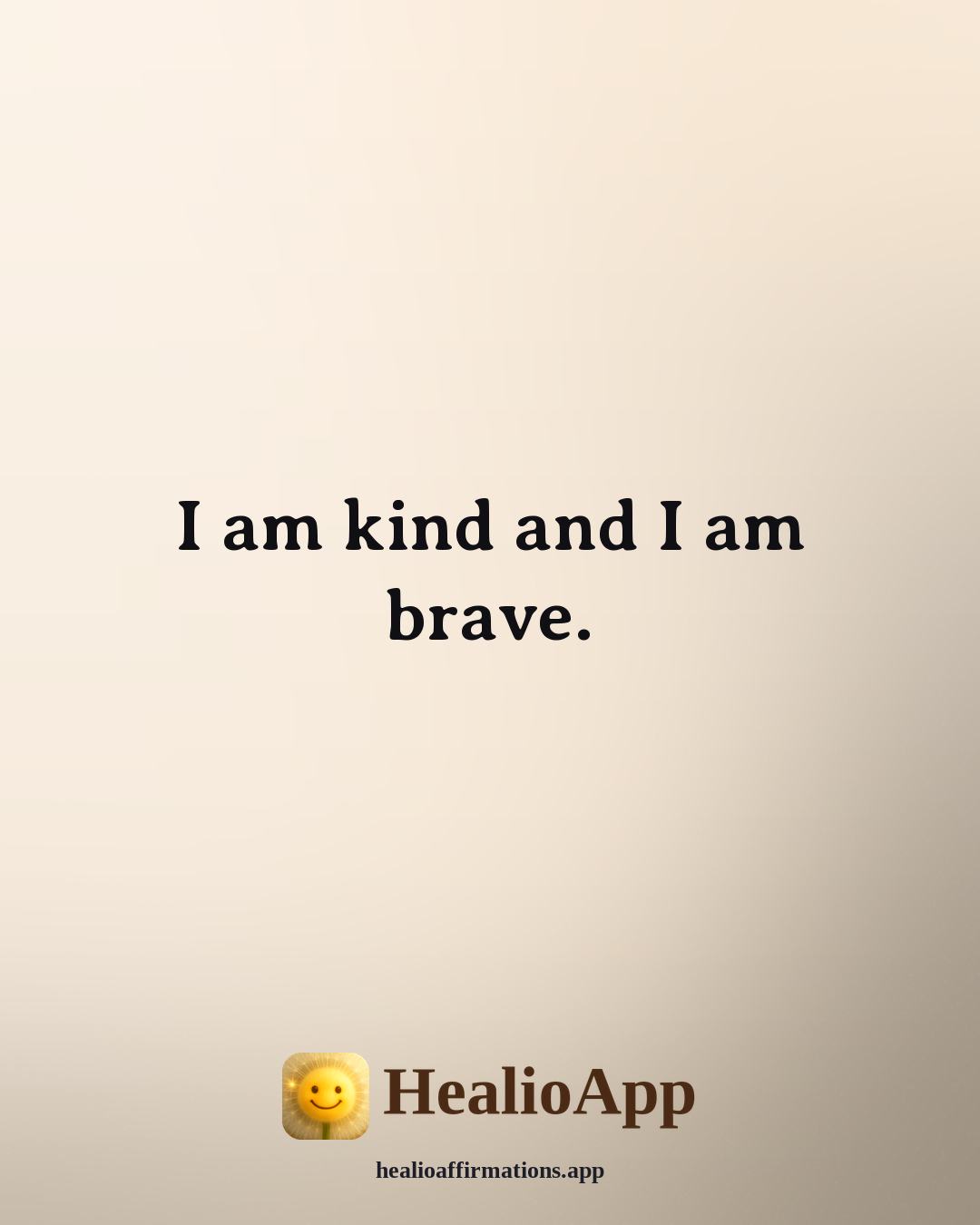 Morning affirmation: I am kind and I am brave. — Healio