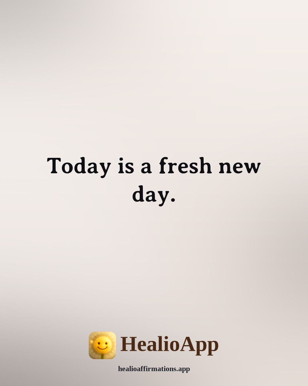 Morning affirmation: Today is a fresh new day. — Healio