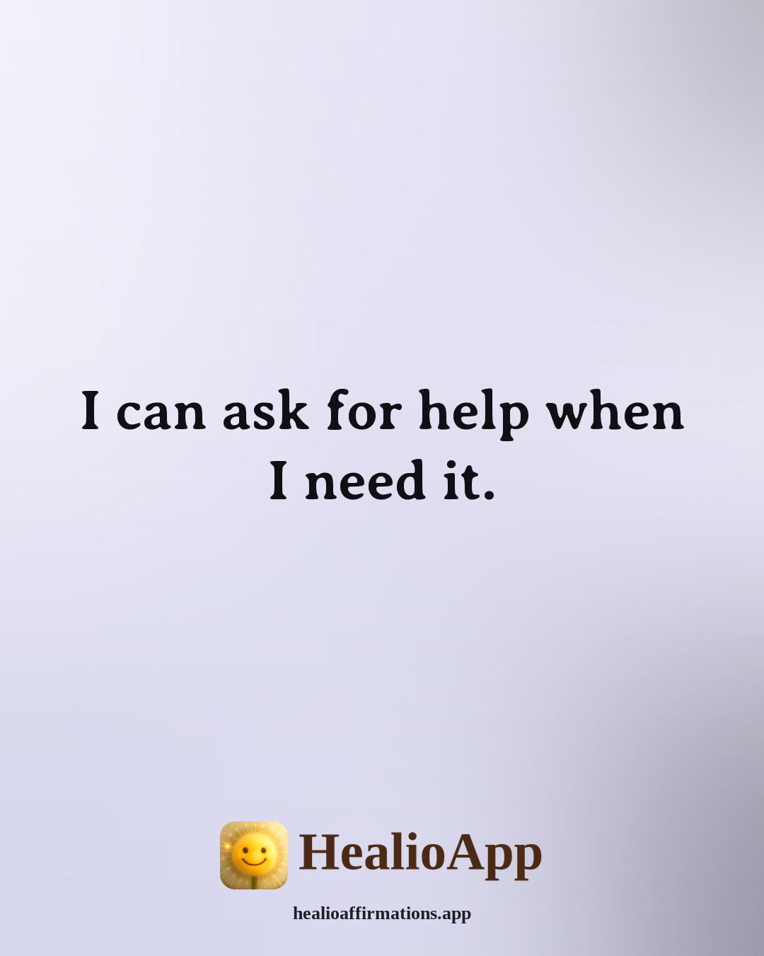 Morning affirmation: I can ask for help when I need it. — Healio