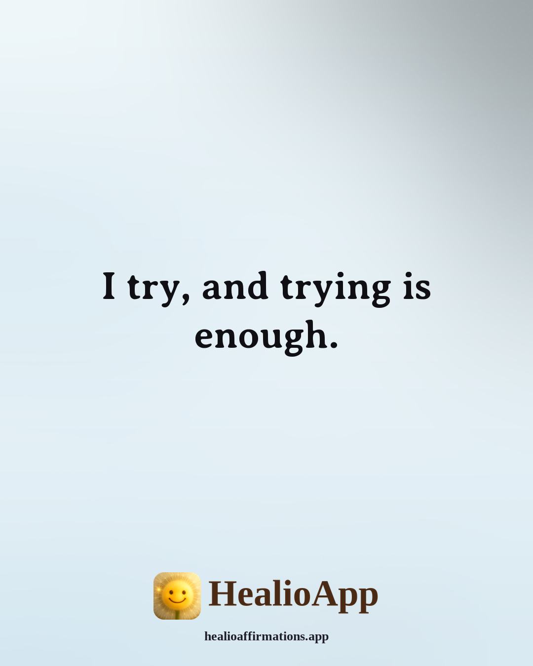 Morning affirmation: I try, and trying is enough. — Healio