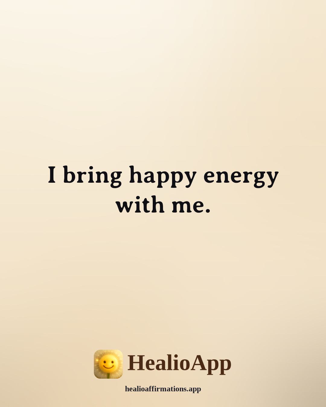 Morning affirmation: I bring happy energy with me. — Healio