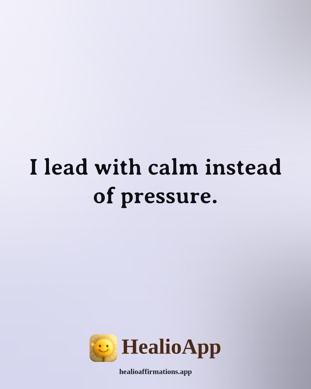 Morning affirmation: I lead with calm instead of pressure. — Healio