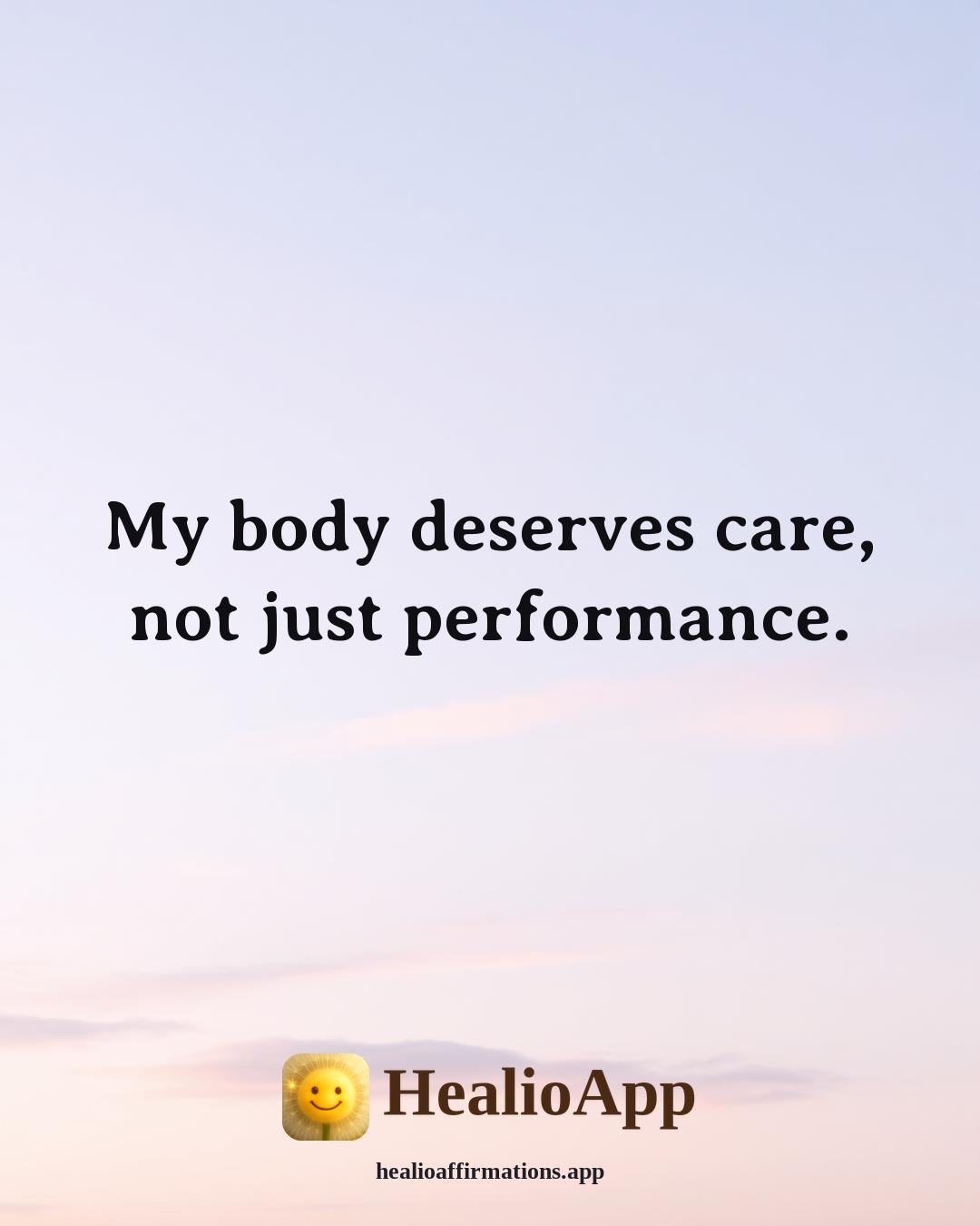 Morning affirmation: My body deserves care, not just performance. — Healio