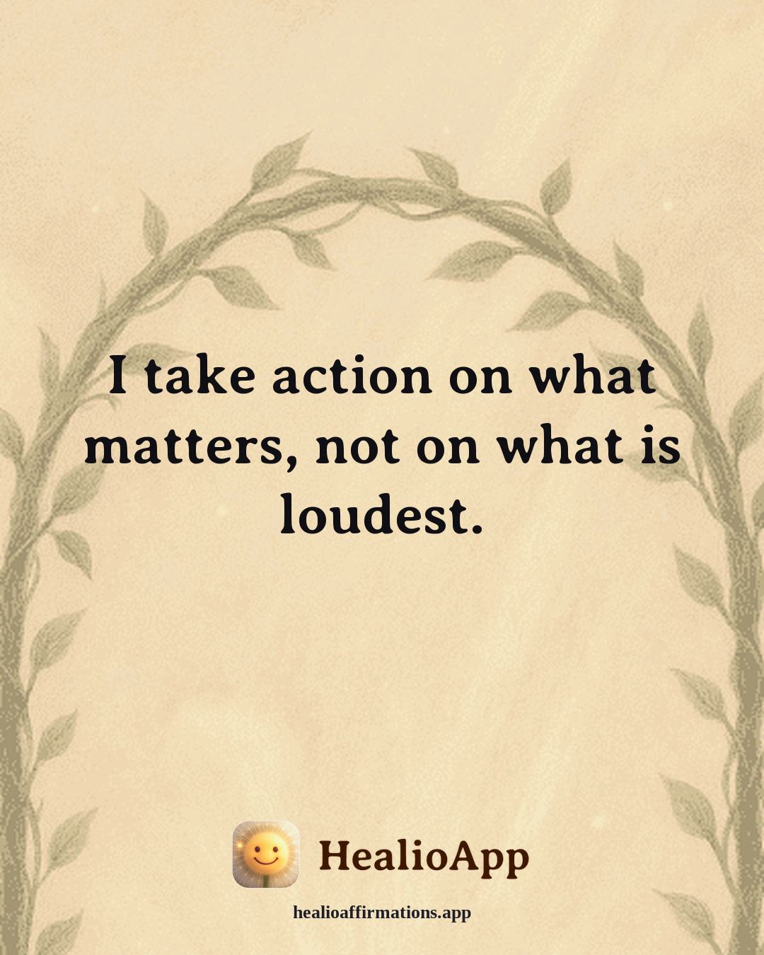 Motivation affirmation: I take action on what matters, not on what is loudest. — Healio