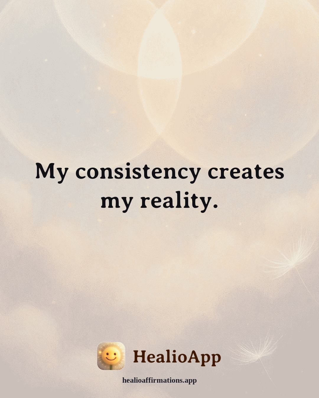 Motivation affirmation: My consistency creates my reality. — Healio