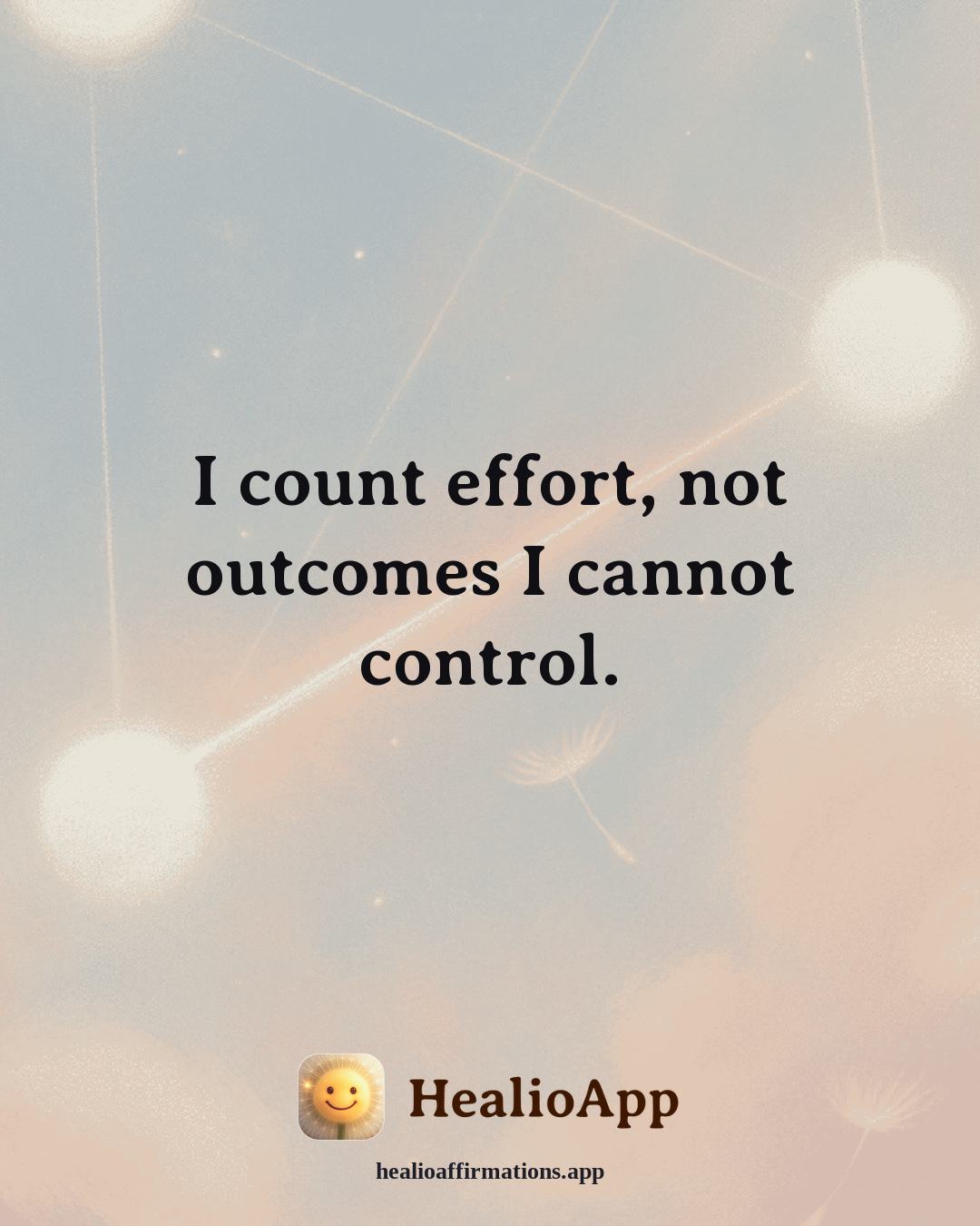 Motivation affirmation: I count effort, not outcomes I cannot control. — Healio