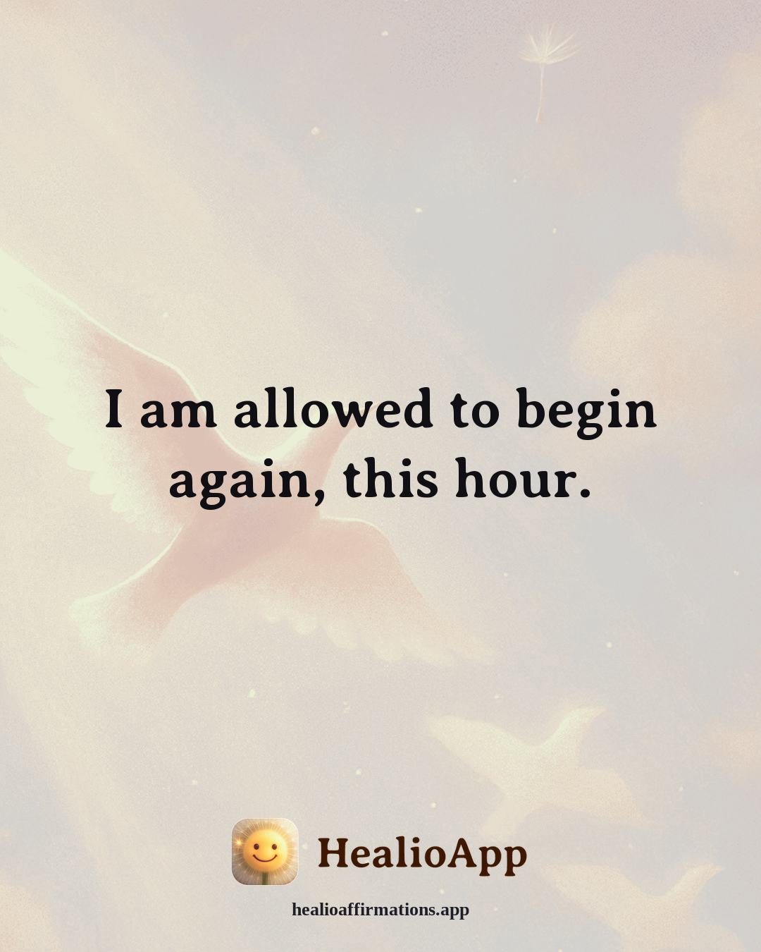 Motivation affirmation: I am allowed to begin again, this hour. — Healio