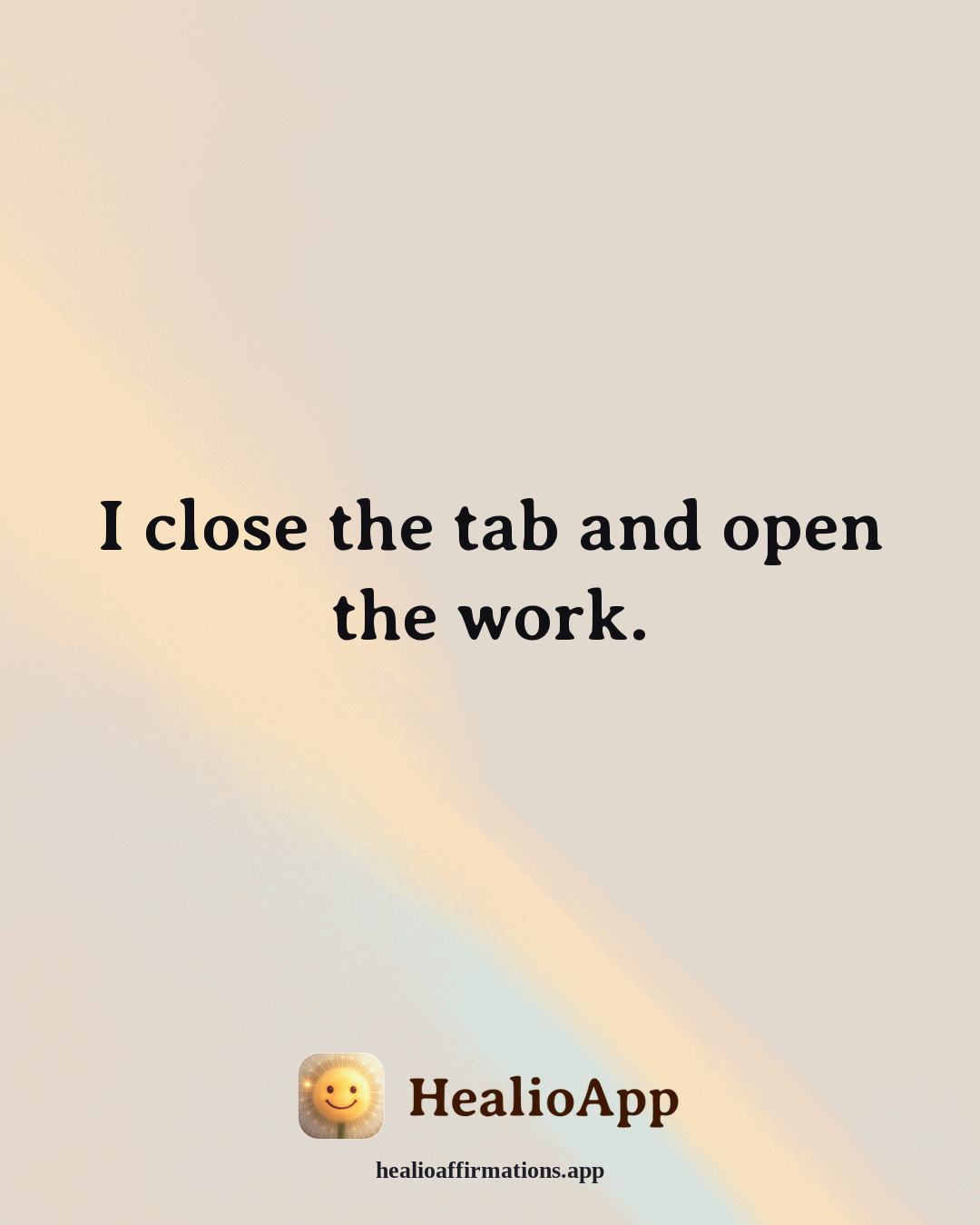 Motivation affirmation: I close the tab and open the work. — Healio