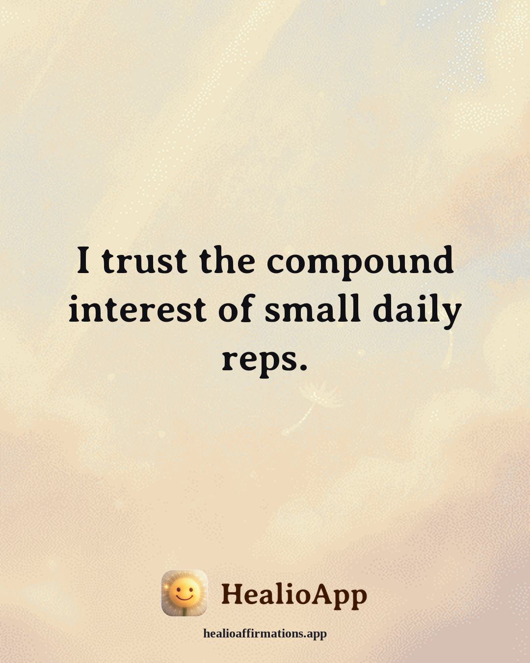 Motivation affirmation: I trust the compound interest of small daily reps. — Healio
