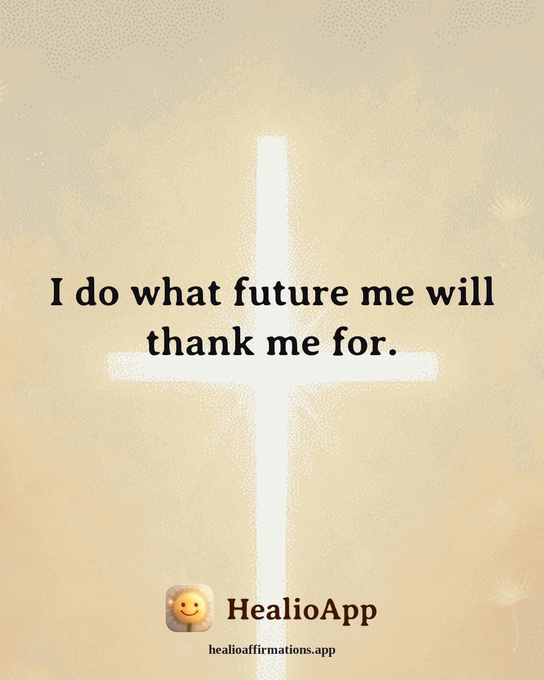 Motivation affirmation: I do what future me will thank me for. — Healio