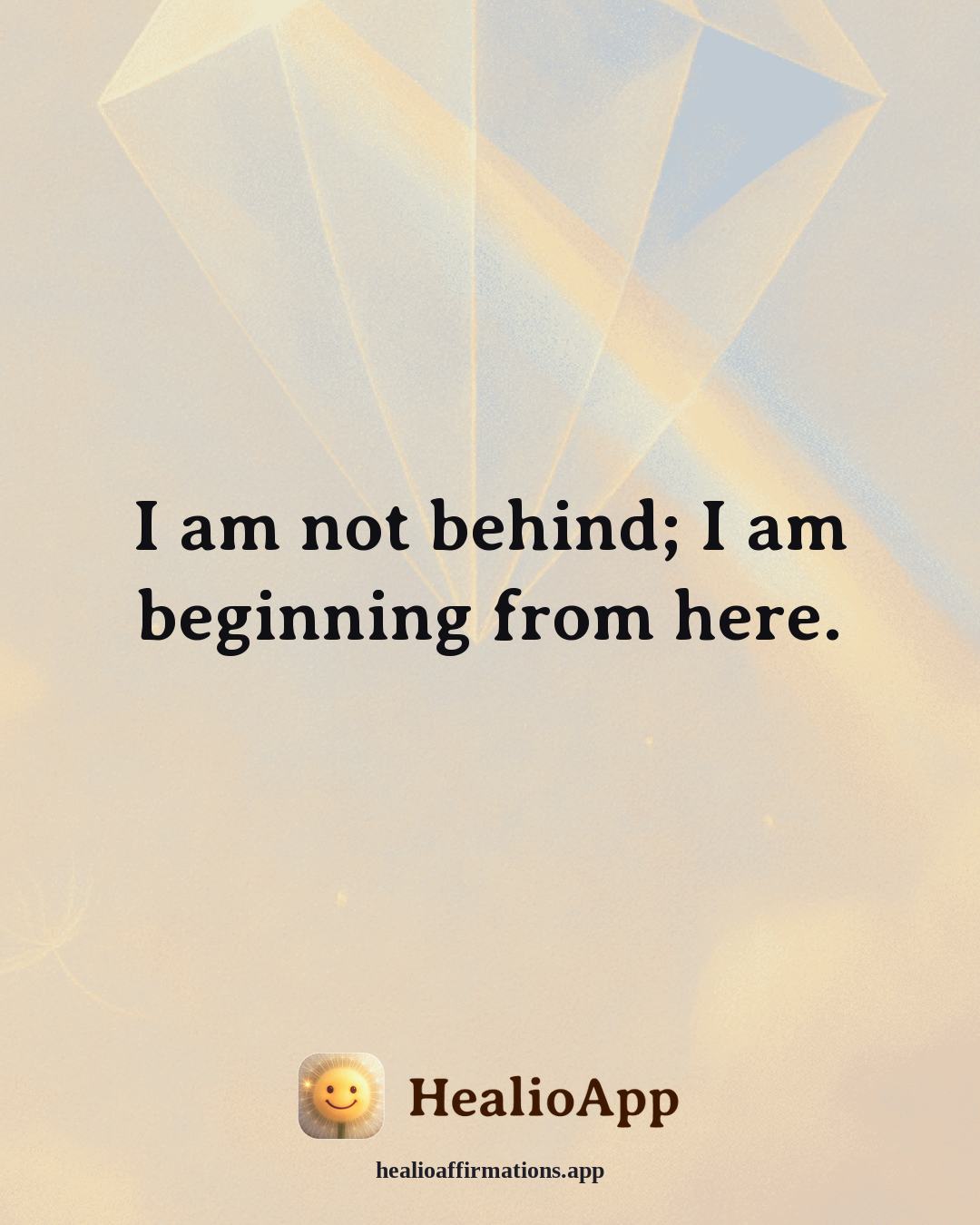 Motivation affirmation: I am not behind; I am beginning from here. — Healio