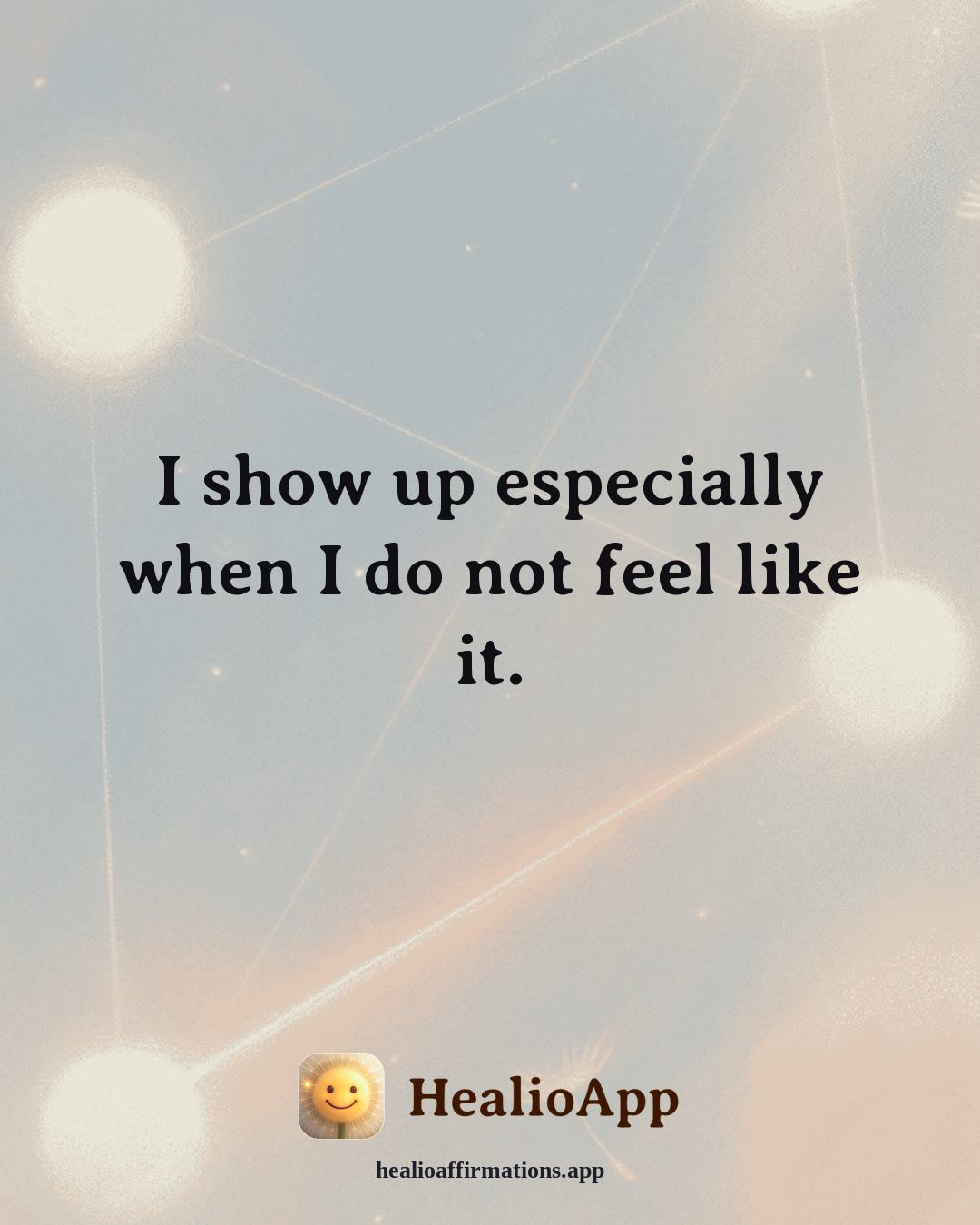 Motivation affirmation: I show up especially when I do not feel like it. — Healio