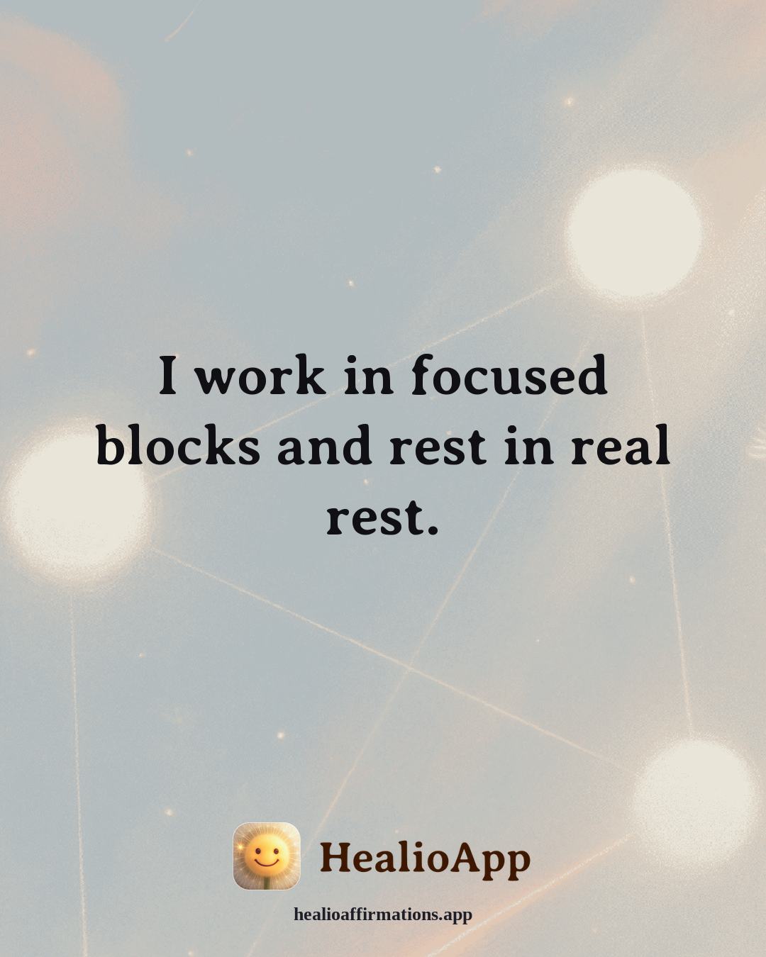 Motivation affirmation: I work in focused blocks and rest in real rest. — Healio