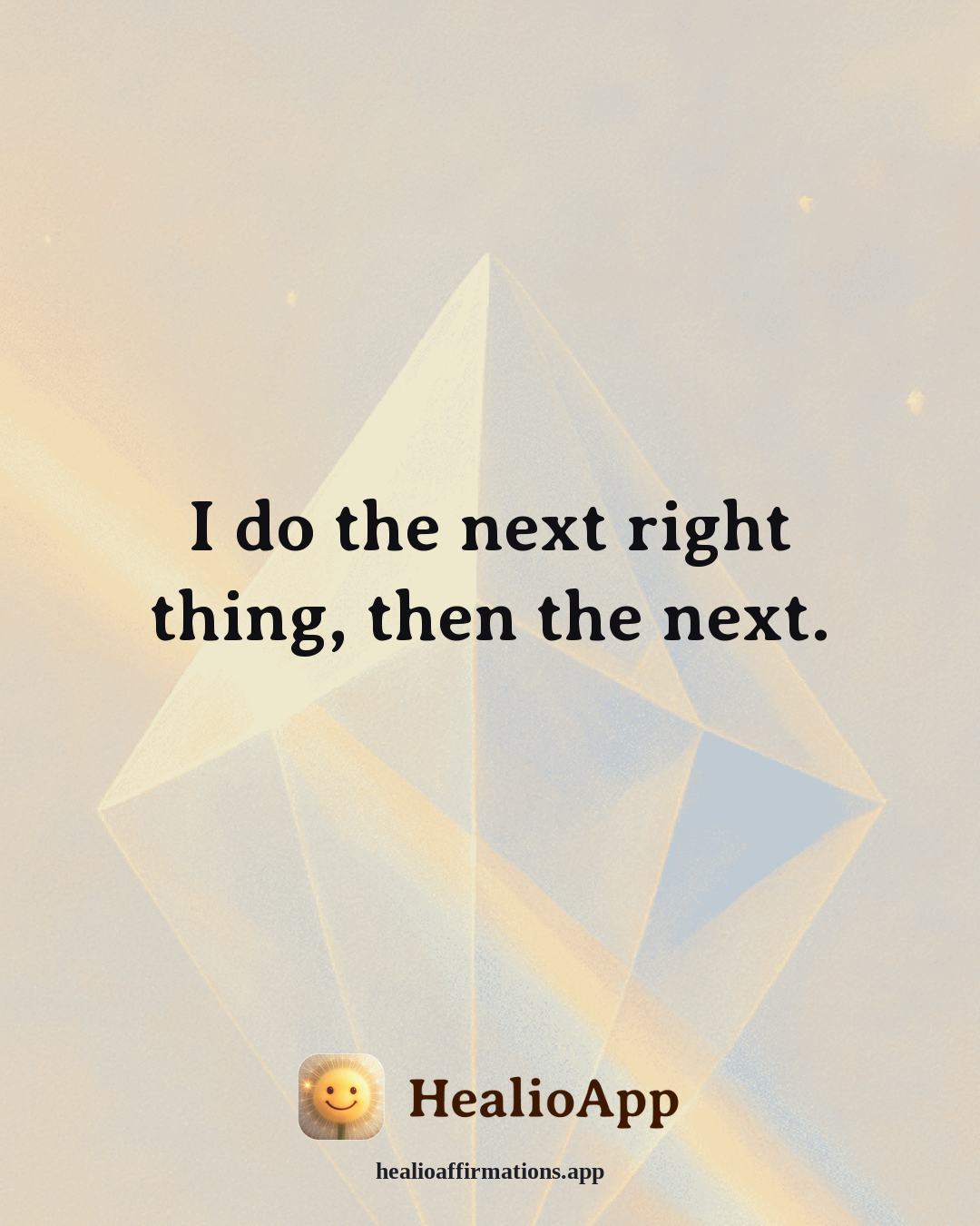 Motivation affirmation: I do the next right thing, then the next. — Healio
