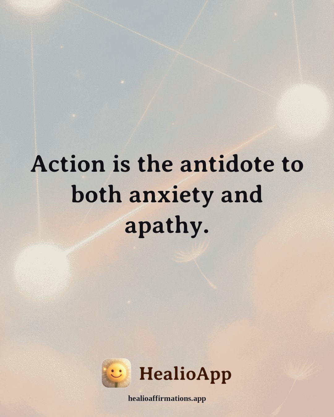 Motivation affirmation: Action is the antidote to both anxiety and apathy. — Healio
