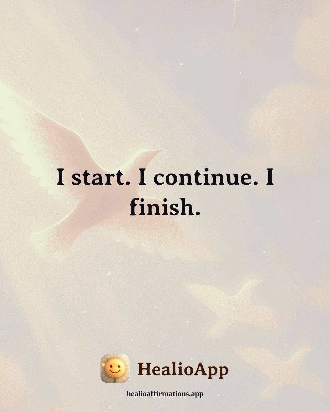 Motivation affirmation: I start. I continue. I finish. — Healio