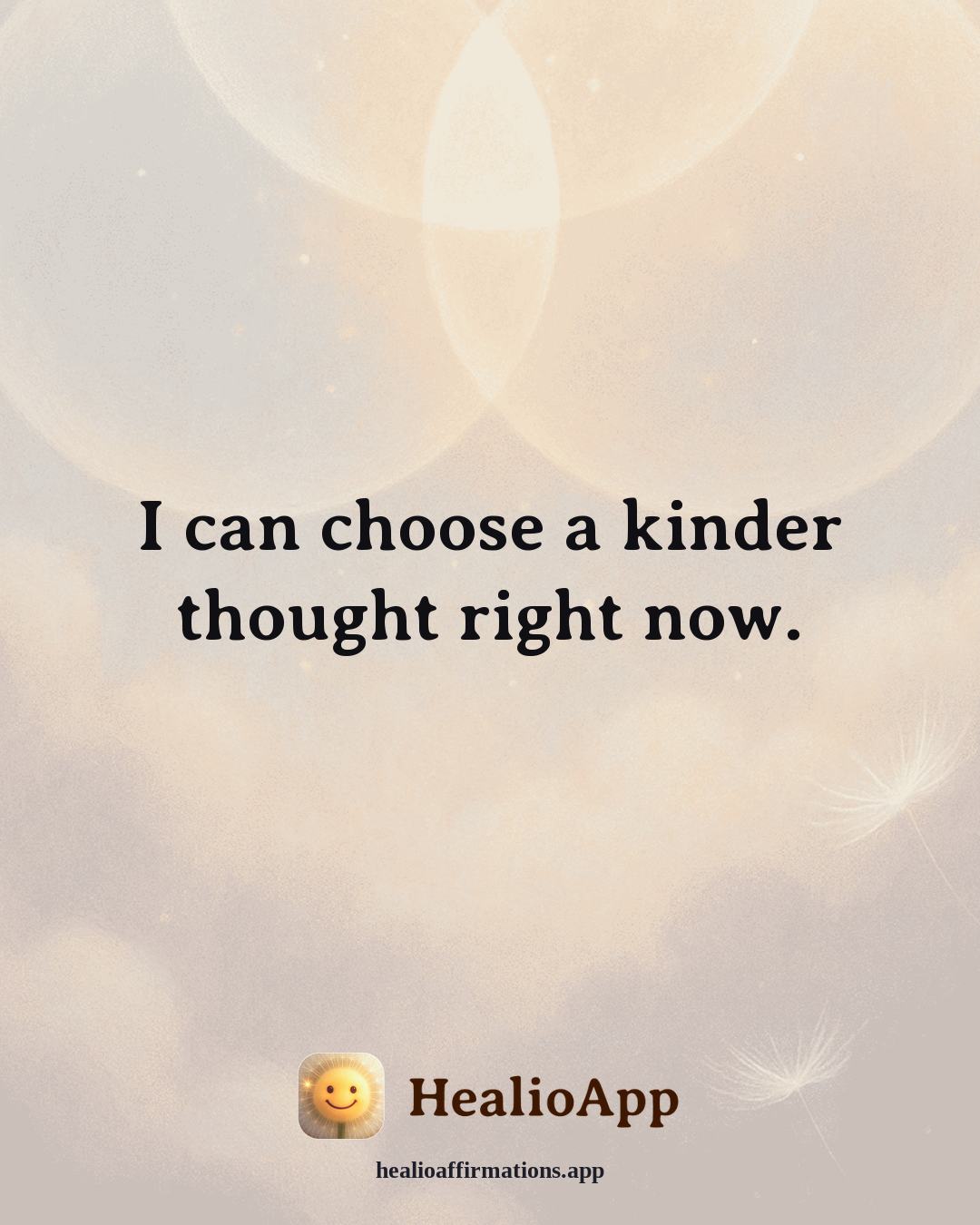 Reframing Negative Thoughts affirmation: I can choose a kinder thought right now. — Healio