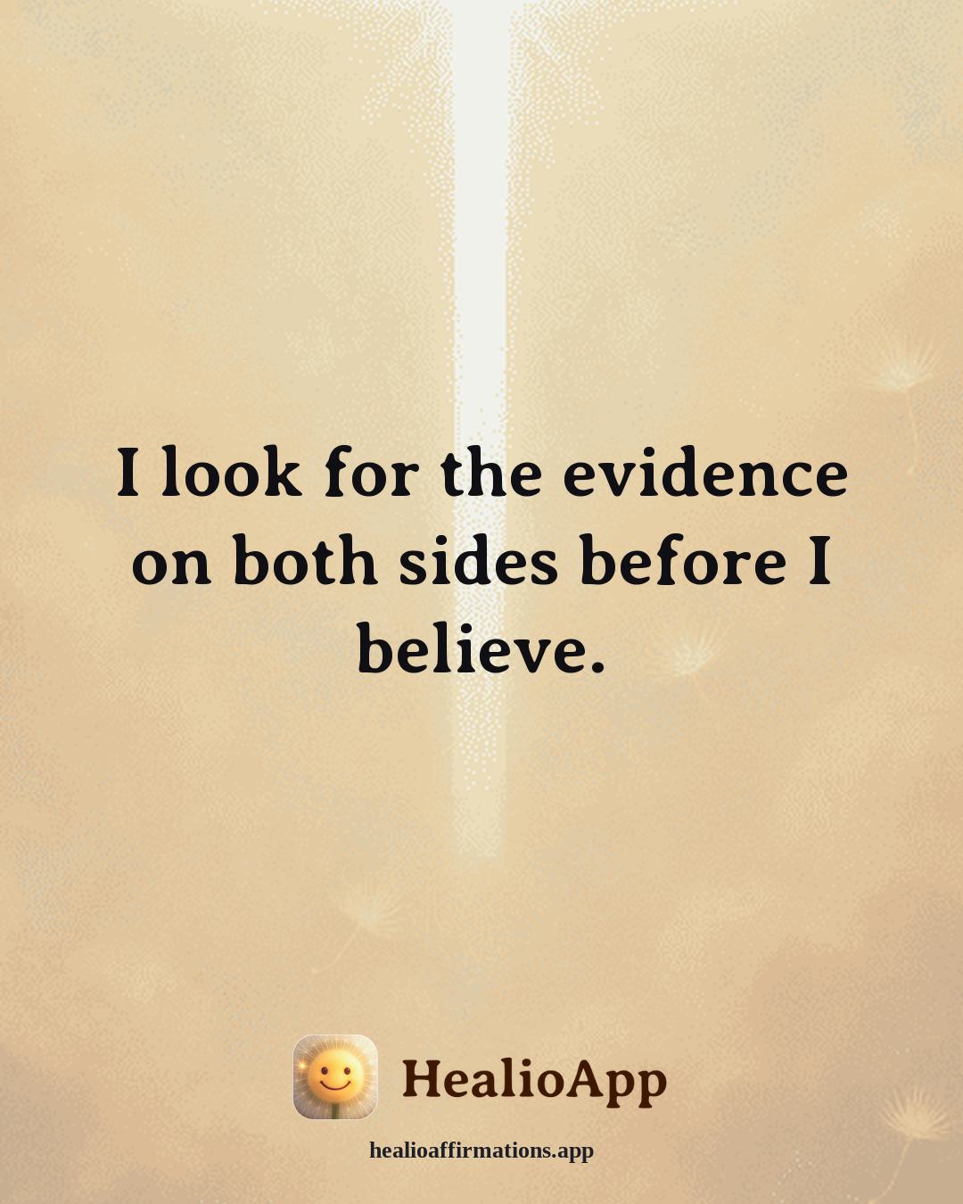 Reframing Negative Thoughts affirmation: I look for the evidence on both sides before I believe. — Healio