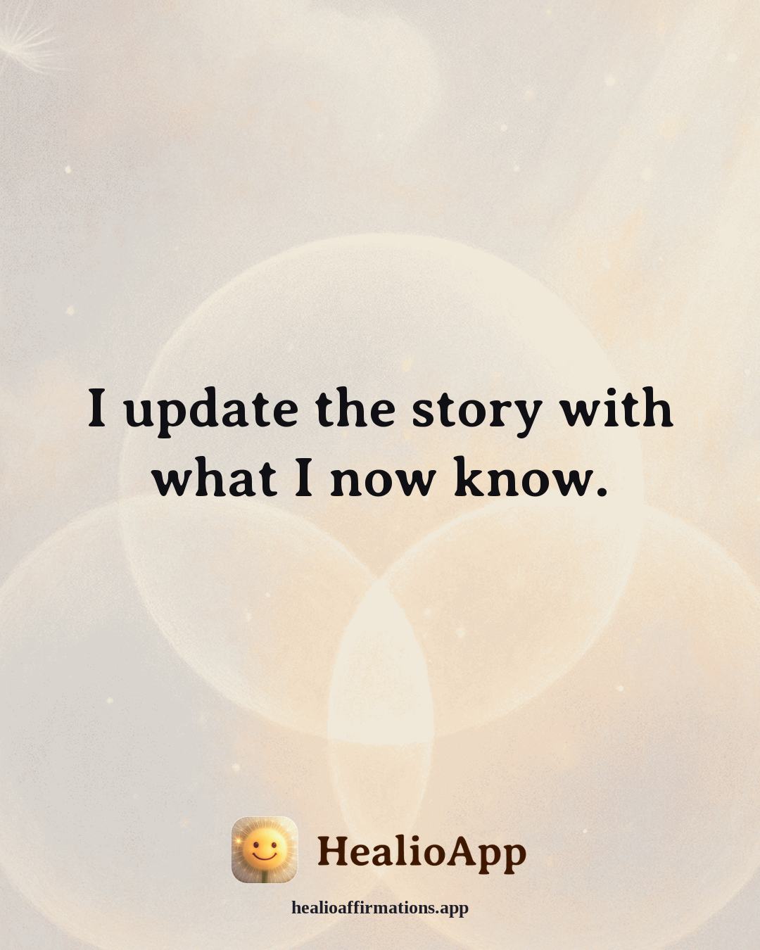 Reframing Negative Thoughts affirmation: I update the story with what I now know. — Healio