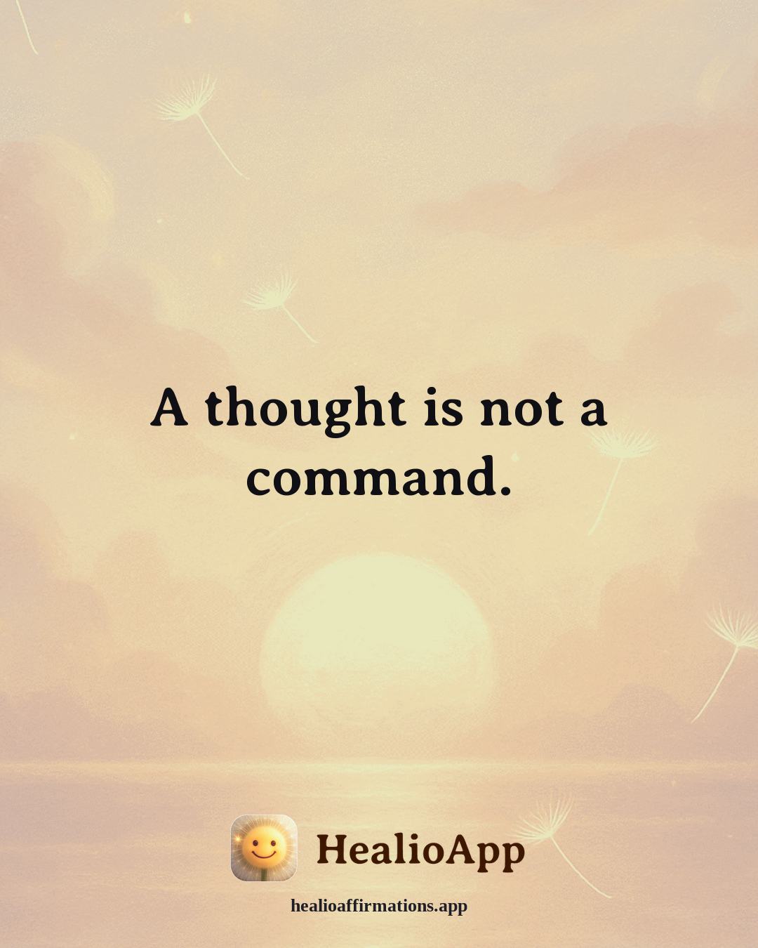 Reframing Negative Thoughts affirmation: A thought is not a command. — Healio