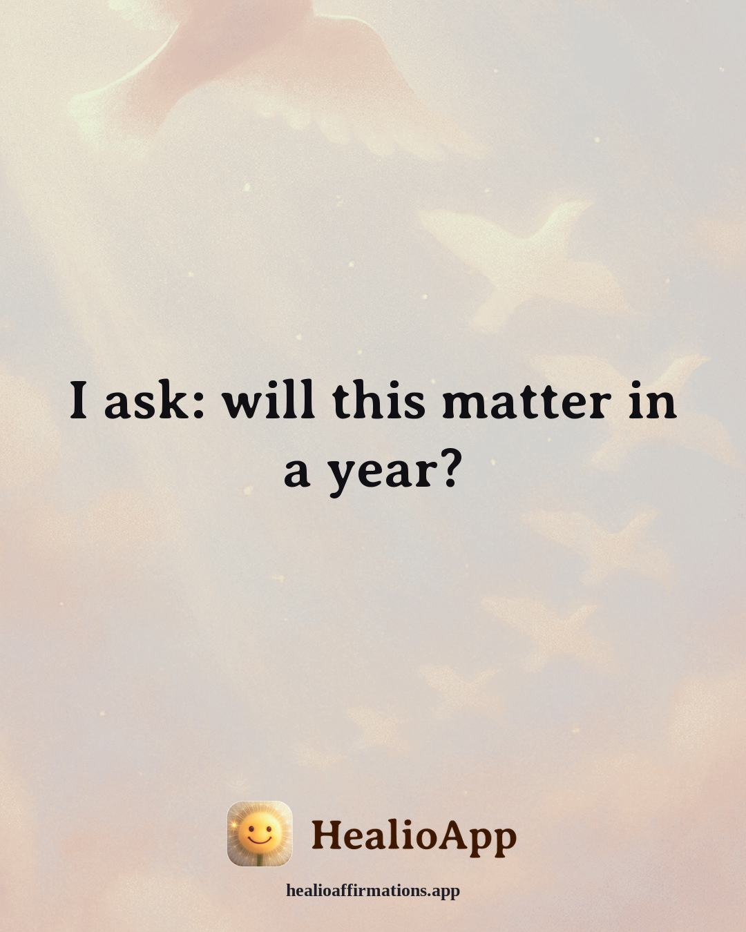 Reframing Negative Thoughts affirmation: I ask: will this matter in a year? — Healio