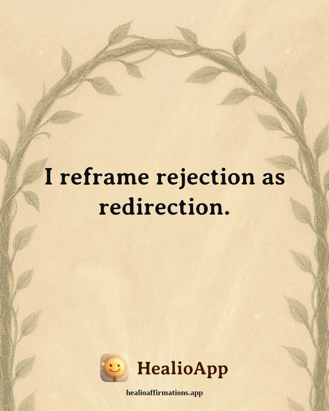 Reframing Negative Thoughts affirmation: I reframe rejection as redirection. — Healio