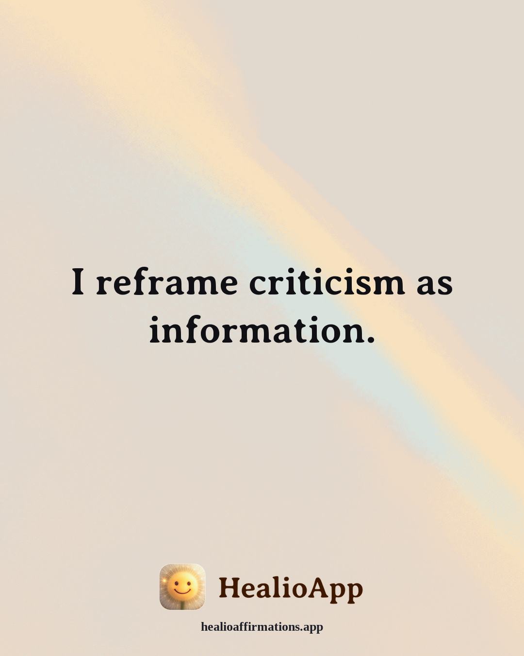 Reframing Negative Thoughts affirmation: I reframe criticism as information. — Healio
