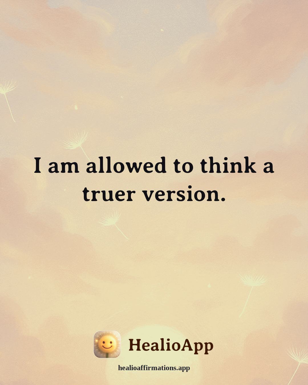 Reframing Negative Thoughts affirmation: I am allowed to think a truer version. — Healio