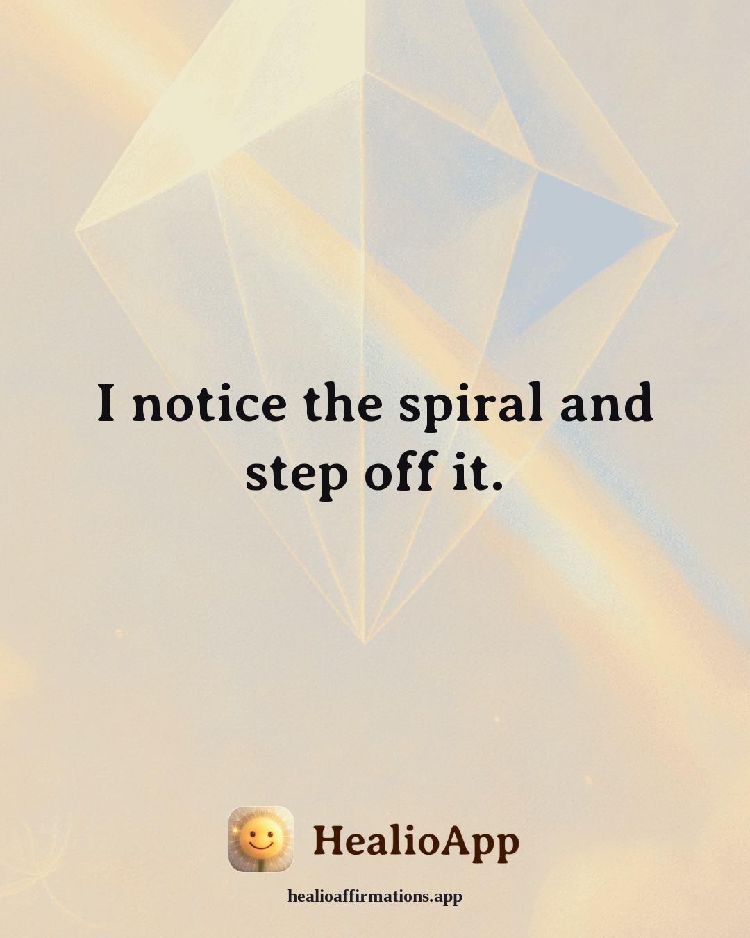 Reframing Negative Thoughts affirmation: I notice the spiral and step off it. — Healio