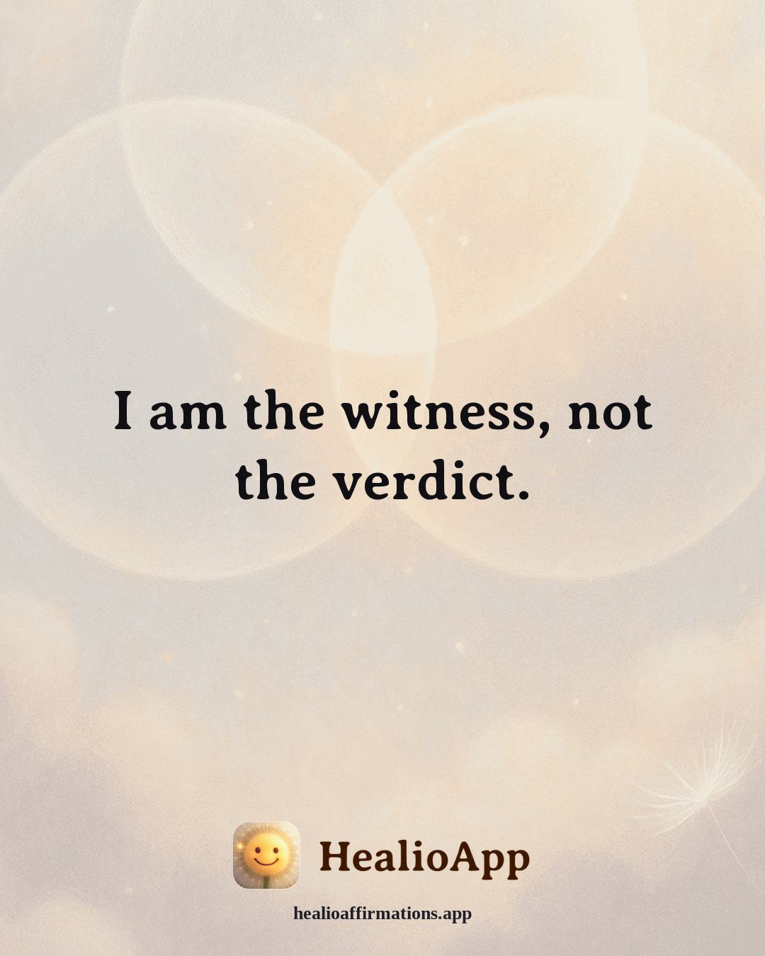 Reframing Negative Thoughts affirmation: I am the witness, not the verdict. — Healio