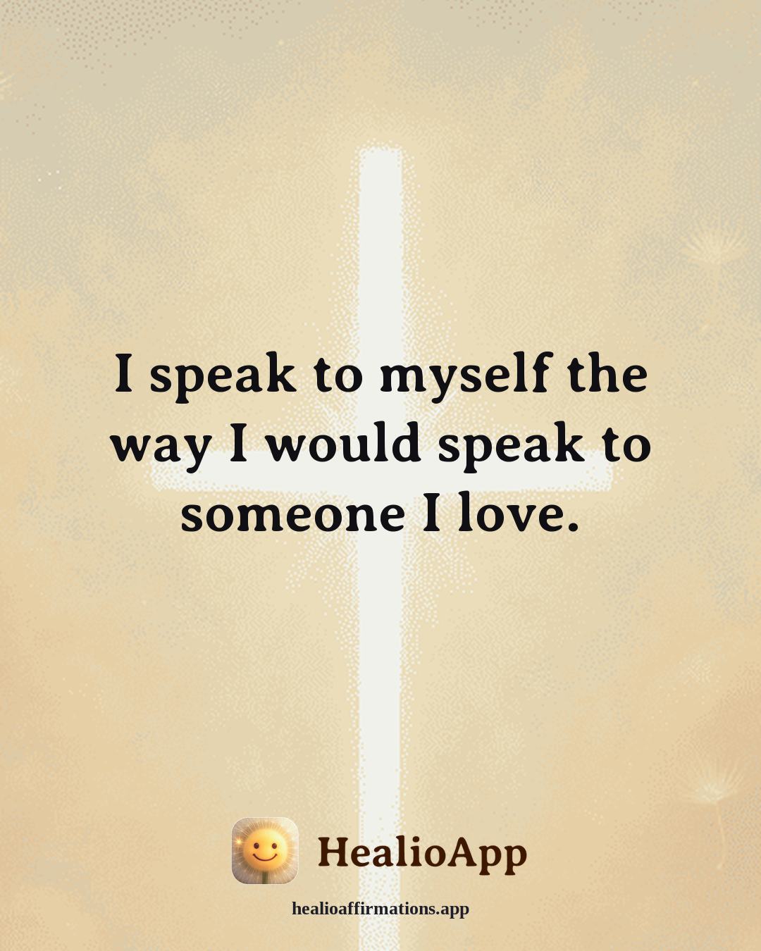 Productivity Without Burnout affirmation: I speak to myself the way I would speak to someone I love. — Healio