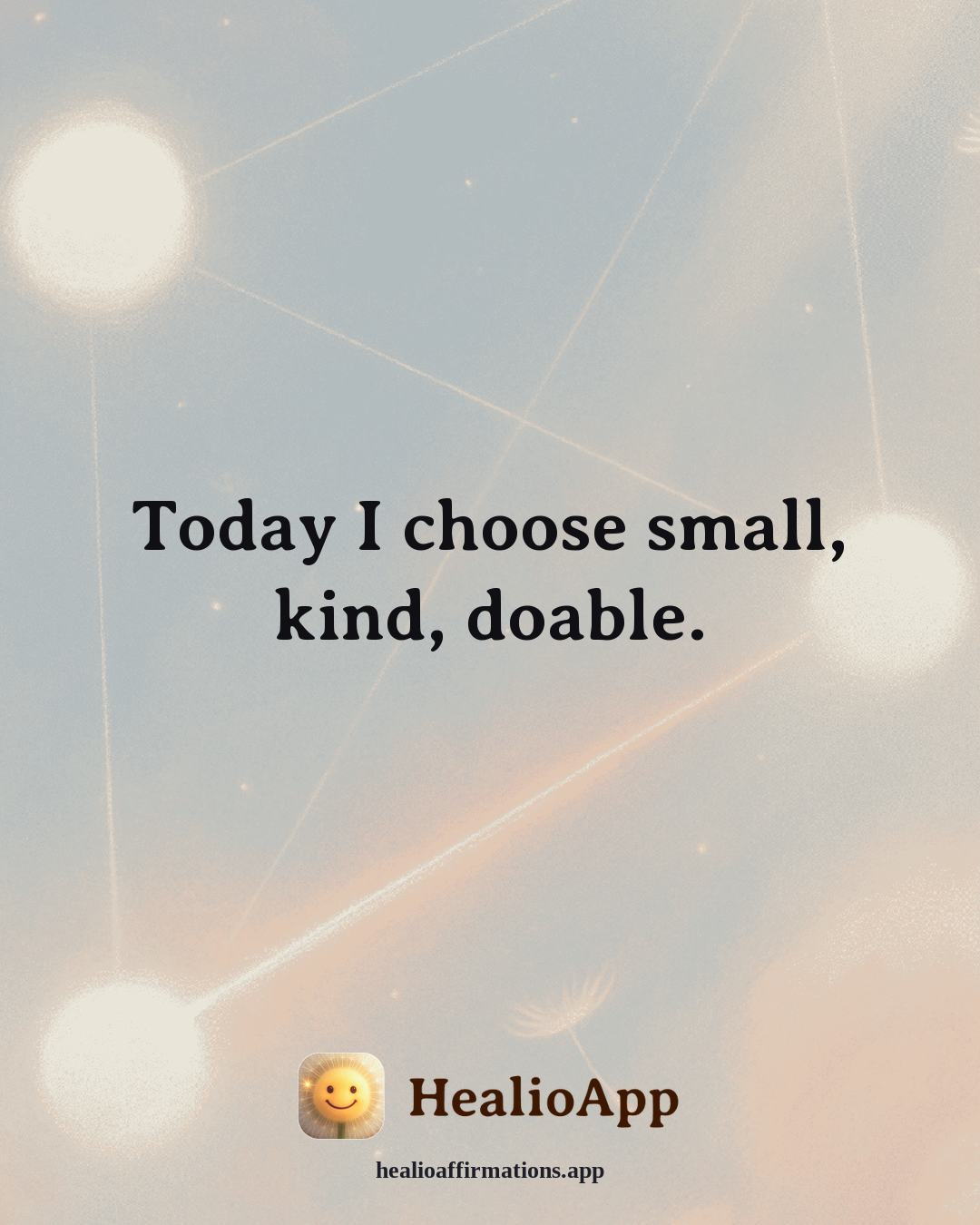 Productivity Without Burnout affirmation: Today I choose small, kind, doable. — Healio