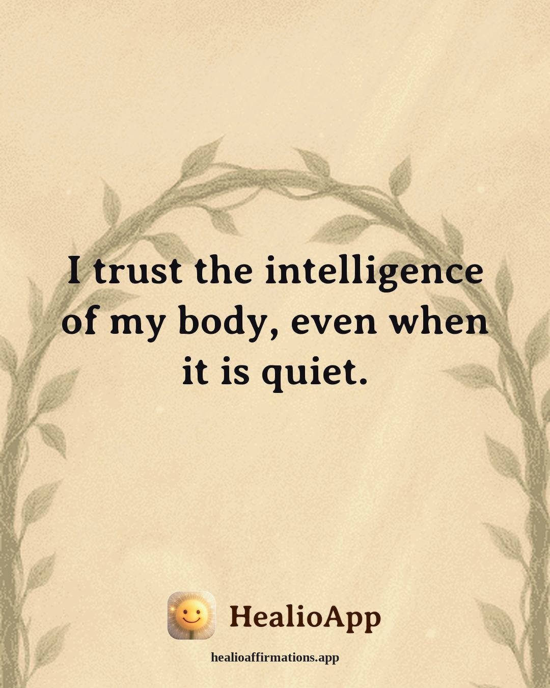 Productivity Without Burnout affirmation: I trust the intelligence of my body, even when it is quiet. — Healio