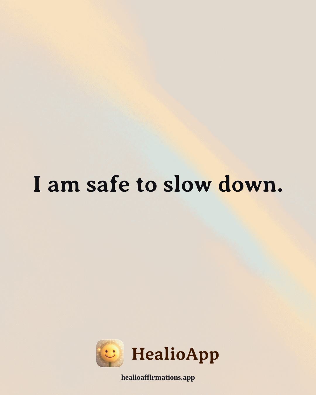 Productivity Without Burnout affirmation: I am safe to slow down. — Healio