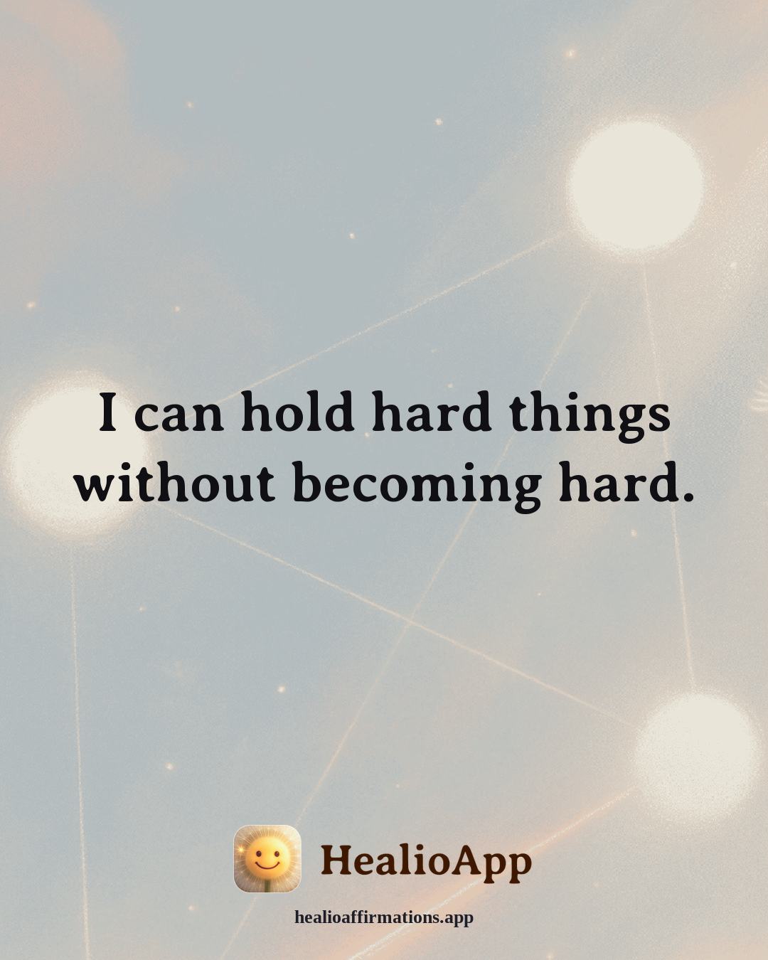 Productivity Without Burnout affirmation: I can hold hard things without becoming hard. — Healio