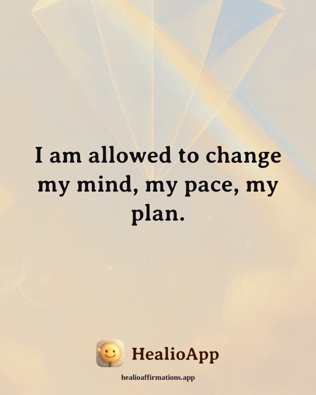 Productivity Without Burnout affirmation: I am allowed to change my mind, my pace, my plan. — Healio