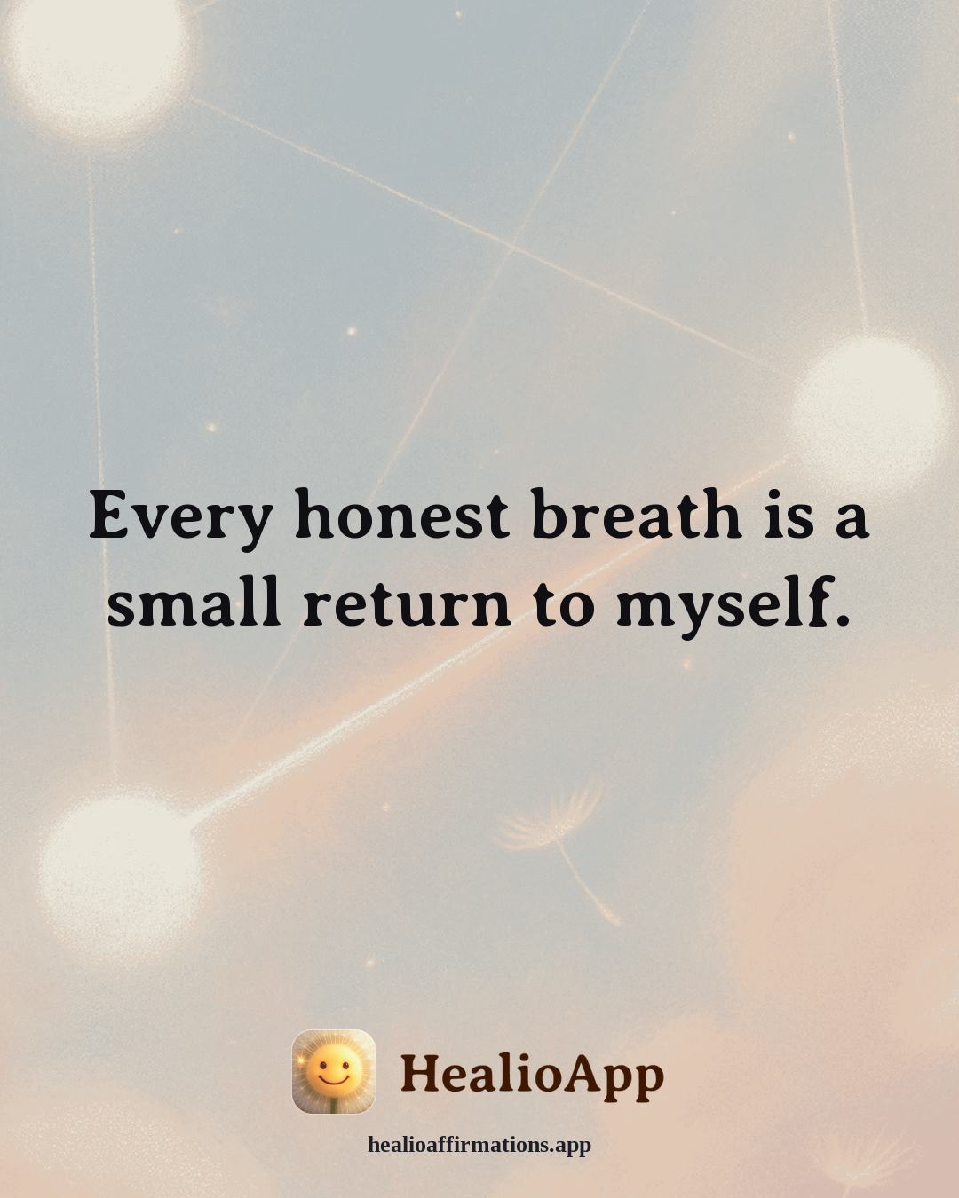 Productivity Without Burnout affirmation: Every honest breath is a small return to myself. — Healio