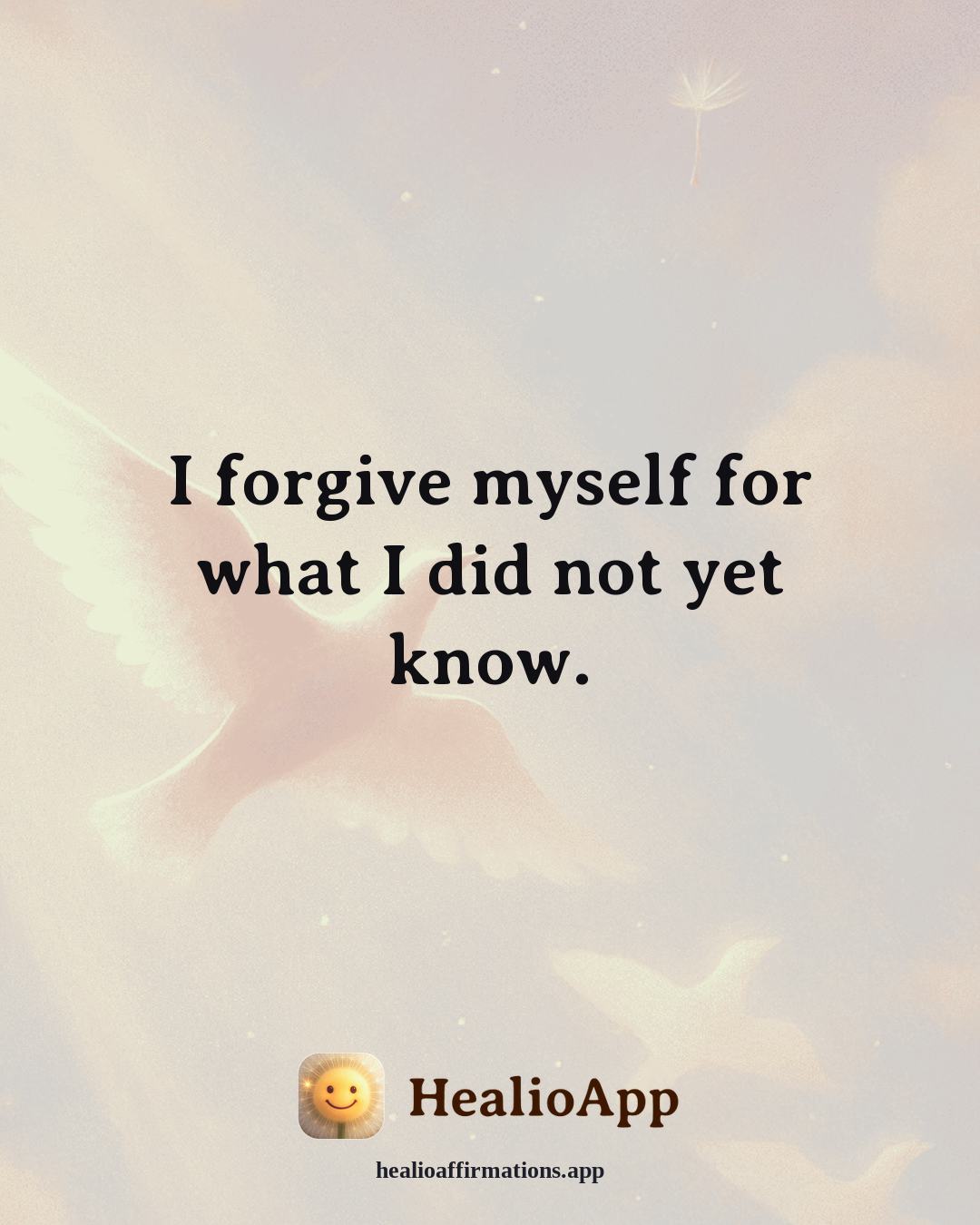 Productivity Without Burnout affirmation: I forgive myself for what I did not yet know. — Healio