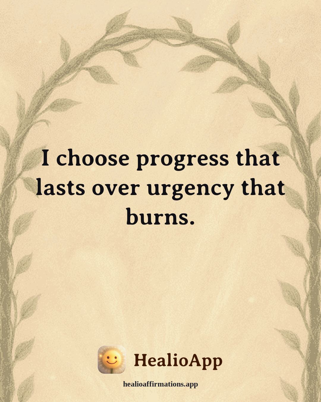 Productivity Without Burnout affirmation: I choose progress that lasts over urgency that burns. — Healio