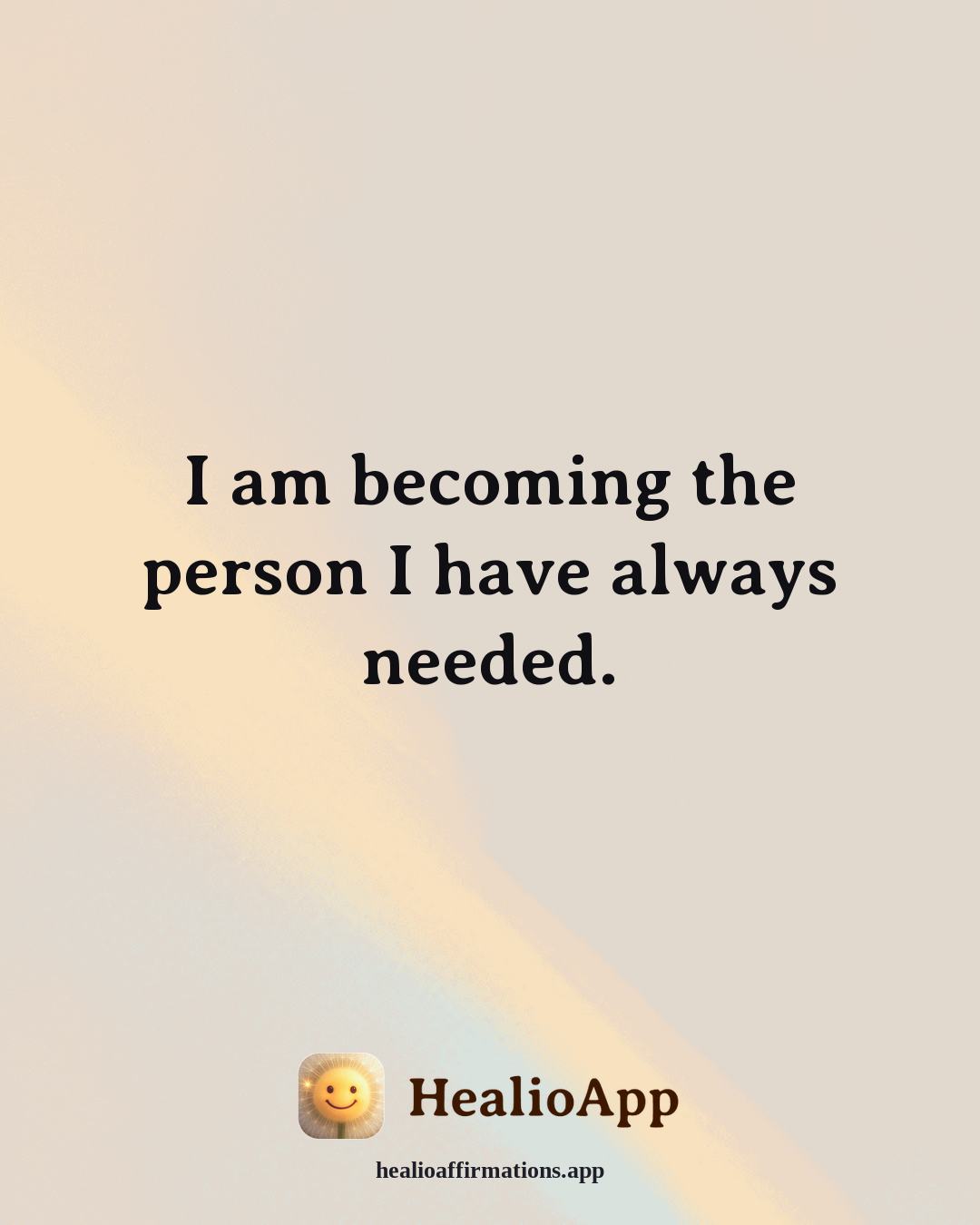 Productivity Without Burnout affirmation: I am becoming the person I have always needed. — Healio